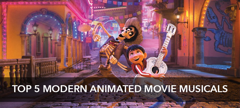 Top 5 Modern Animated Movie Musicals