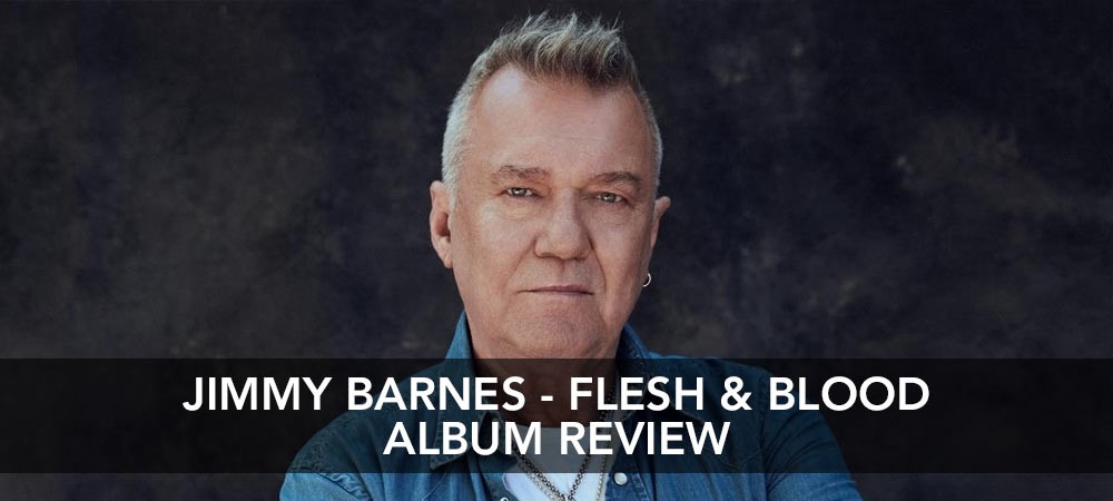 Jimmy Barnes - Flesh & Blood Album Review