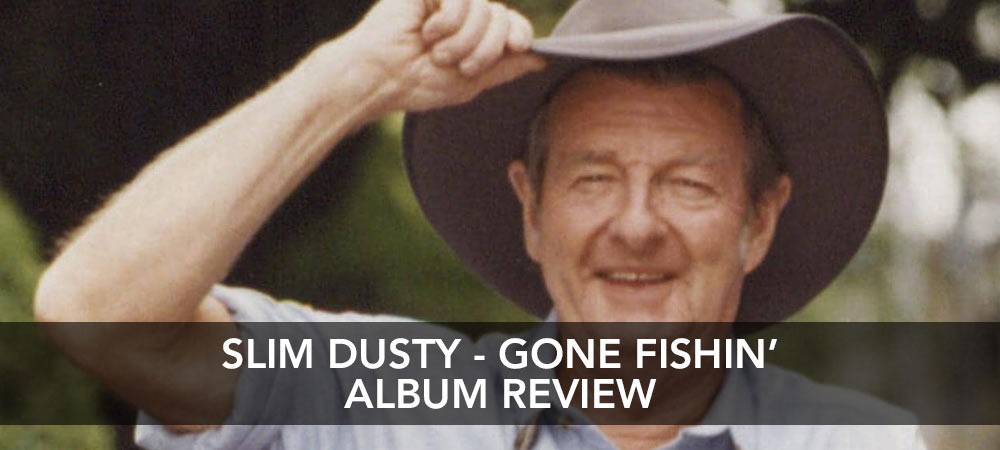 Slim Dusty - Gone Fishin’ Album Review