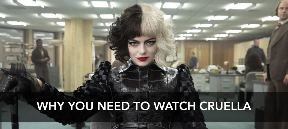 Why You Need To Watch The New Cruella