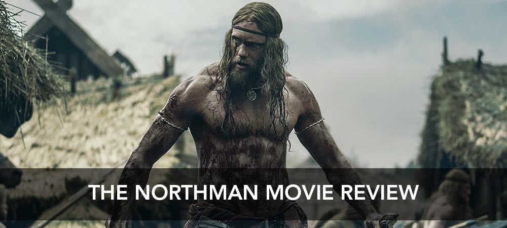 The Northman Movie Review | Sanity Blog