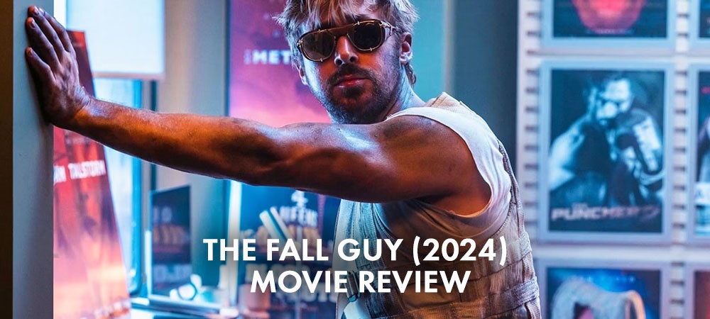 The Fall Guy (2024) Movie Review