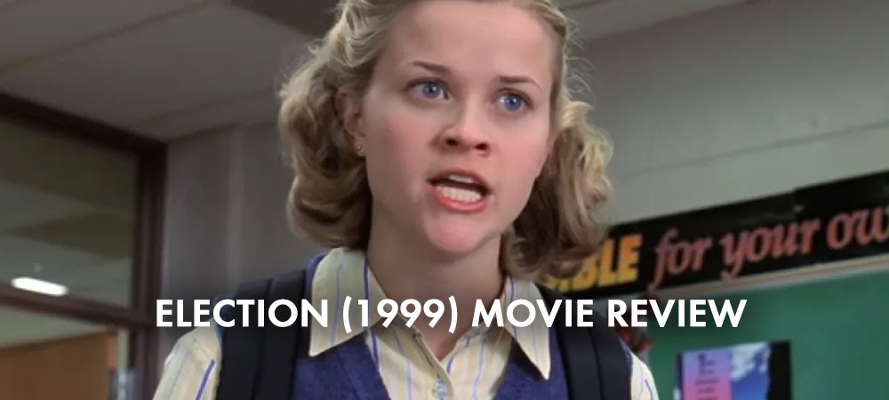 Election (1999) Movie Review