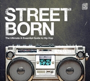 Buy Street Born: Ultimate & Essential Guide To Hip-Hop