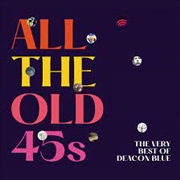 Buy All The Old 45S: The Very Best Of Deacon Blue (Vinyl - 140G, Black 2 Lp)