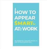 Buy How To Appear Smart At Work