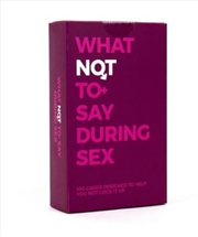 Buy What Not To Say During Sex