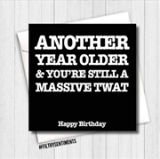 Buy Filthy Sentiments – Another Year Older & You’re Still A Massive Twat Card