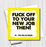 Buy Filthy Sentiments – F*ck Off To Your New Job Card