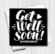 Buy Filthy Sentiments – Get well soon, attention seeking TWAT card