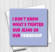 Buy Filthy Sentiments – Tight Jeans, Tight Friendship Card