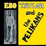 Buy Ebo Taylor And The Pelikans