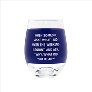 Buy Wine Glass - What Did You Hear