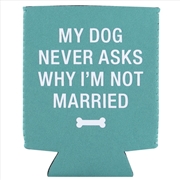 Buy Stubby Holder - My Dog Never Asks (Blue)