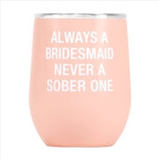 Buy Thermal Wine Tumbler - Always A Bridesmaid (Pink)