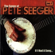 Buy If I Had A Song: Songs Of Pete Seeger 2