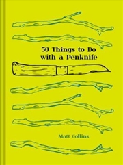 Buy 50 Things To Do With A Penknife