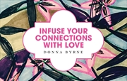 Buy Infuse Your Connections with Love