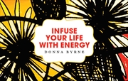 Buy Infuse Your Life with Energy