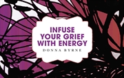 Buy Infuse Your Grief with Energy