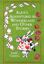 Buy Alice's Adventures in Wonderland and Other Stories