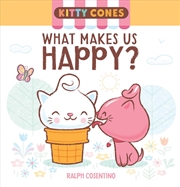 Buy Kitty Cones: What Makes Us Happy? 