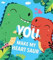 Buy You Make My Heart Saur