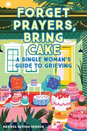 Buy Forget Prayers, Bring Cake