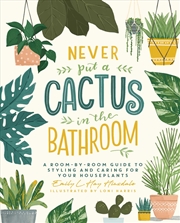 Buy Never Put a Cactus in the Bathroom