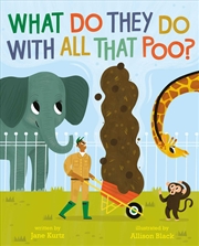 Buy What Do They Do With All That Poo?