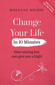 Buy Change Your Life in 10 Minutes