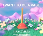 Buy I Want to Be a Vase 