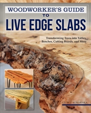 Buy Woodworker's Guide to Live Edge Slabs 