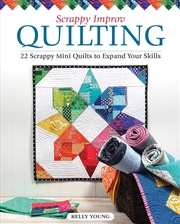 Buy Scrappy Improv Quilting 