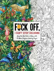 Buy Fuck Off, I Can'T Stop Coloring