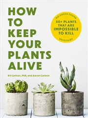 Buy How To Keep Your Plants Alive