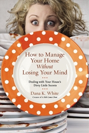 Buy How To Manage Your Home Without Losing Your Mind