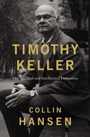 Buy Timothy Keller His Spiritual Intellectual Formatio