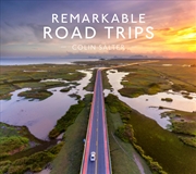 Buy Remarkable Road Trips