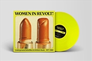 Buy Women In Revolt: Underground Rebellion In British Music 1977-1985 / Various Neon Yellow Vinyl