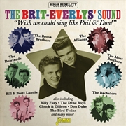 Buy Brit-Everlys' Sound - We Wish We Could Sing Like Phil & Don! / Various