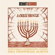 Buy A Great Miracle: Jeremiah Lockwood's Guitar Soli Chanukah Record