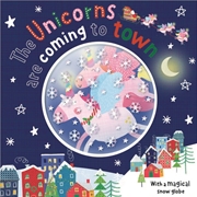 Buy The Unicorns Are Coming To Town (Snow Globe Picture Book)