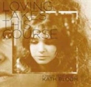 Buy Loving Takes This Course: A Tribute To The Songs Of Kath Bloom