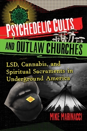 Buy Psychedelic Cults and Outlaw Churches