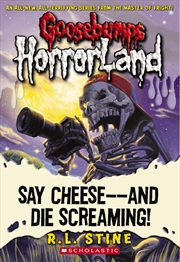 Buy Goosebumps Horrorland #08: Say Cheese - And Die Screaming!