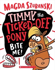 Buy Timmy The Ticked Off Pony: Bite Me #2