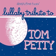 Buy Tom Petty Sleepytime Tunes Lullaby Tribute