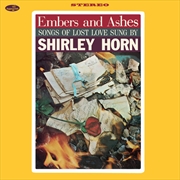 Buy Embers And Ashes - Songs Of Lost Love Sung By Shirley Horn (+2 Bonus Tracks) (Limited Edition)