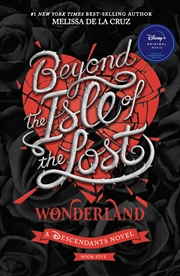 Buy Beyond The Isle Of The Lost: Wonderland #5 (Disney: A Descendants Novel)